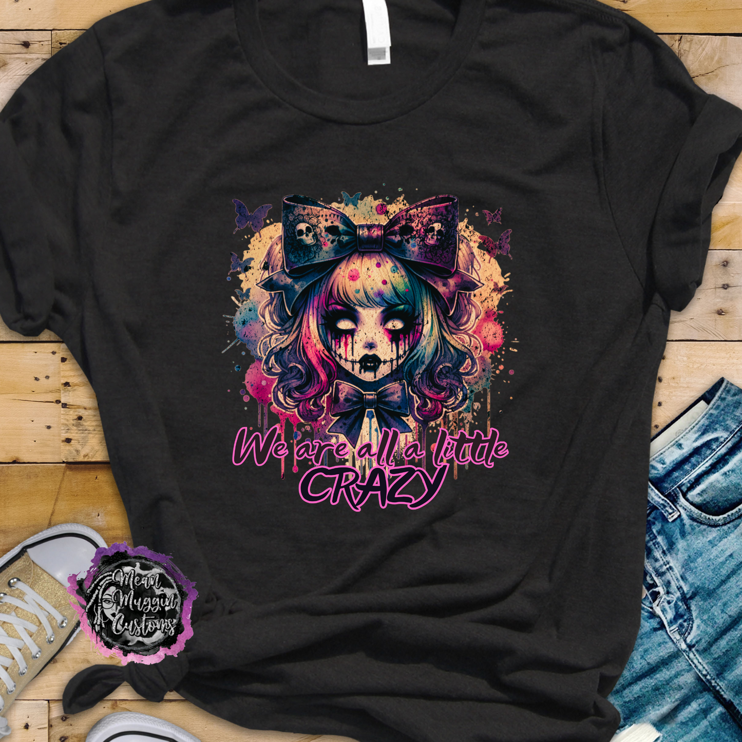 We are All A Little Crazy Doll Face Graphic T Shirt