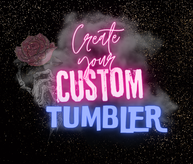 * Custom Tumbler Order *