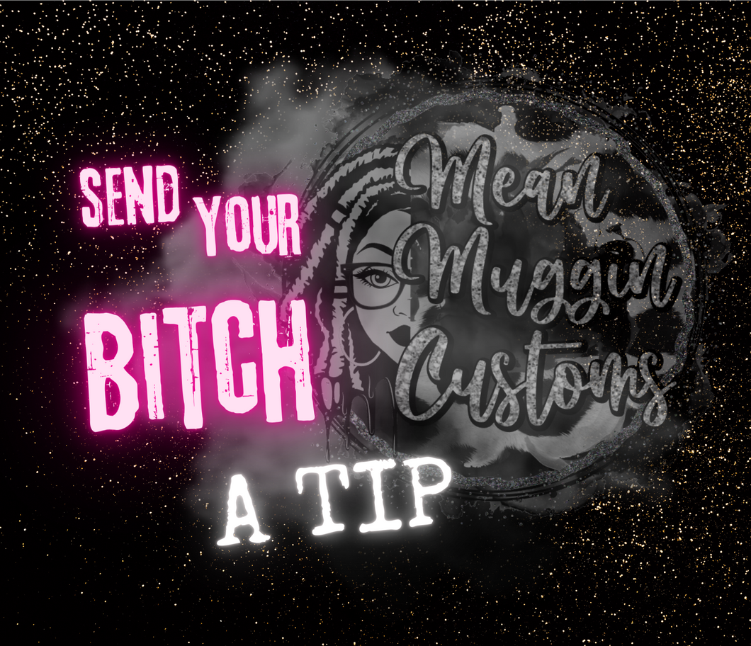 X ** SEND YOUR BITCH A TIP** X